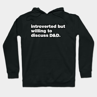 Introverted But Willing To Discuss D and D Hoodie